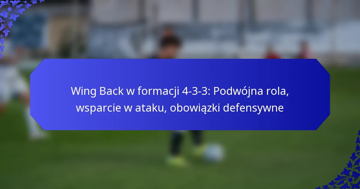 Wing Back w formacji 4-3-3: Podwójna rola, wsparcie w ataku, obowiązki defensywne